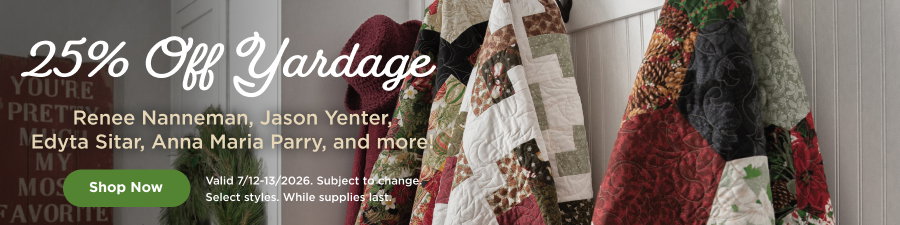 25% OFF Yardage. Valid through 7/13/2026. While supplies last, subject to change. Select styles. Shop Now.