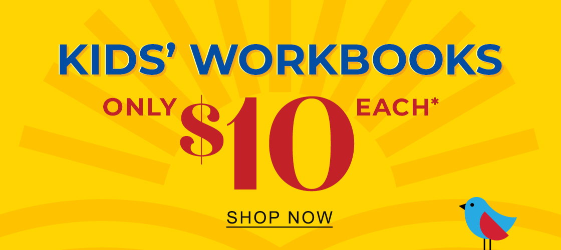 Kids' Workbooks Only $10 Each* - SHOP NOW