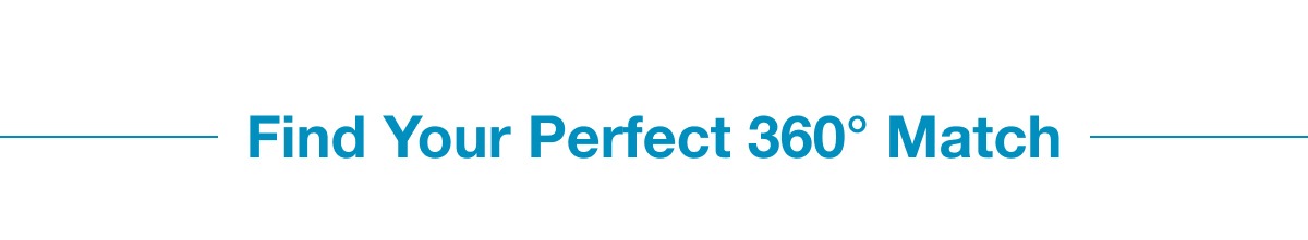 Find Your Perfect 360° Match