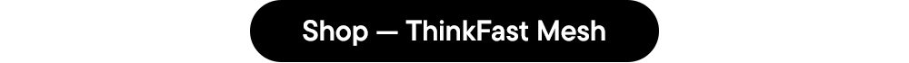 Shop — ThinkFast Mesh