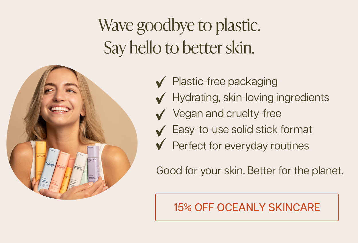 Save 15% off Oceanly Skincare. Wave goodbye to plastic, say hello to better skin