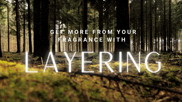 Text reads, Layering, get more from your fragrance"