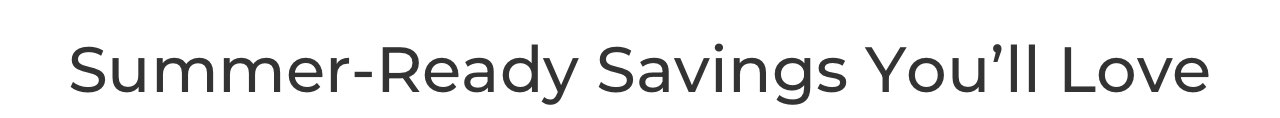 Summer ready savings you'll love