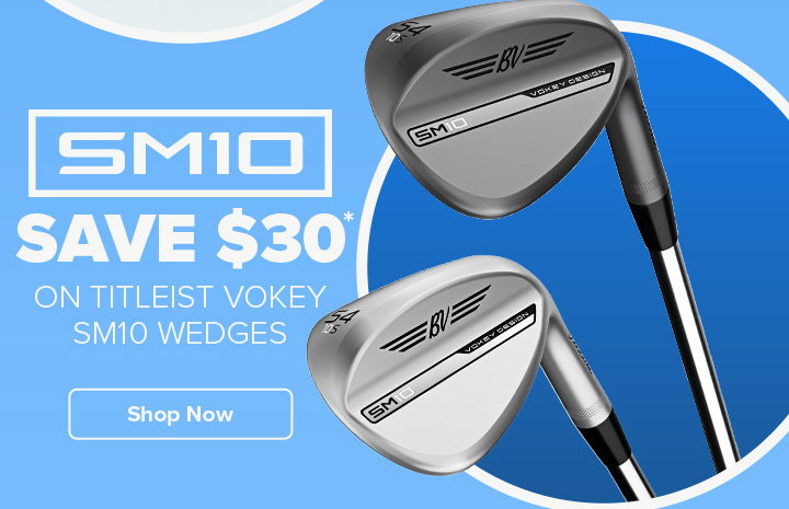 Titleist Vokey SM10 Wedges - Save $30