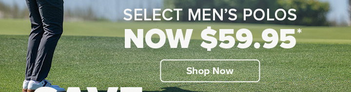 Select Men's Polos now $59.95