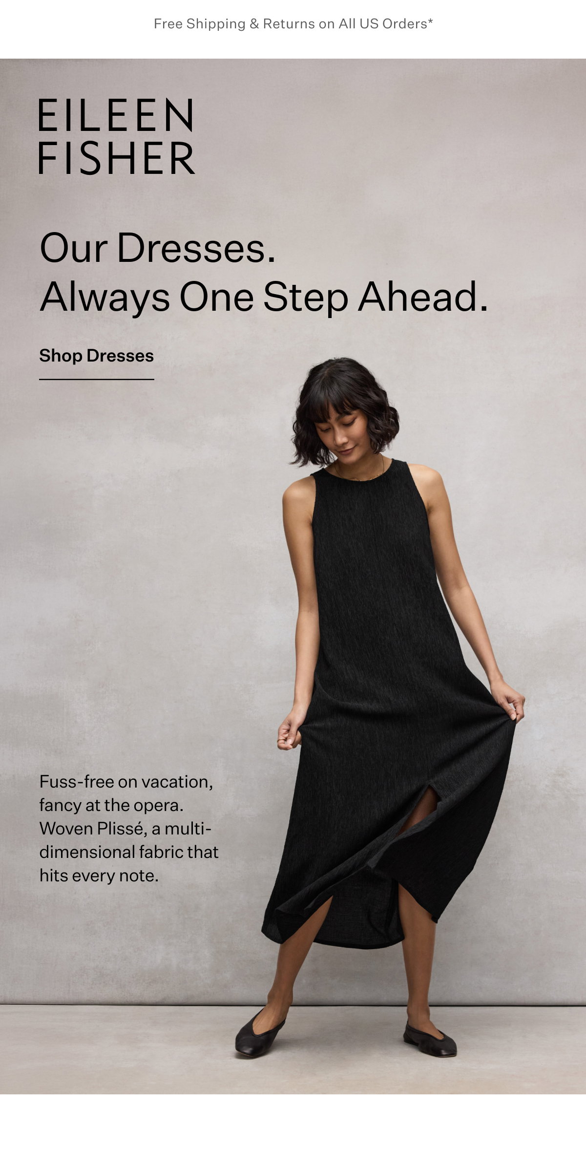 Free Shipping & Returns on All US Orders* EILEEN FISHER - Our Dresses. Always One Step Ahead. Shop Dresses