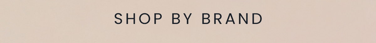 SHOP BY BRAND