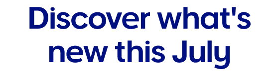 Discover what's new this July