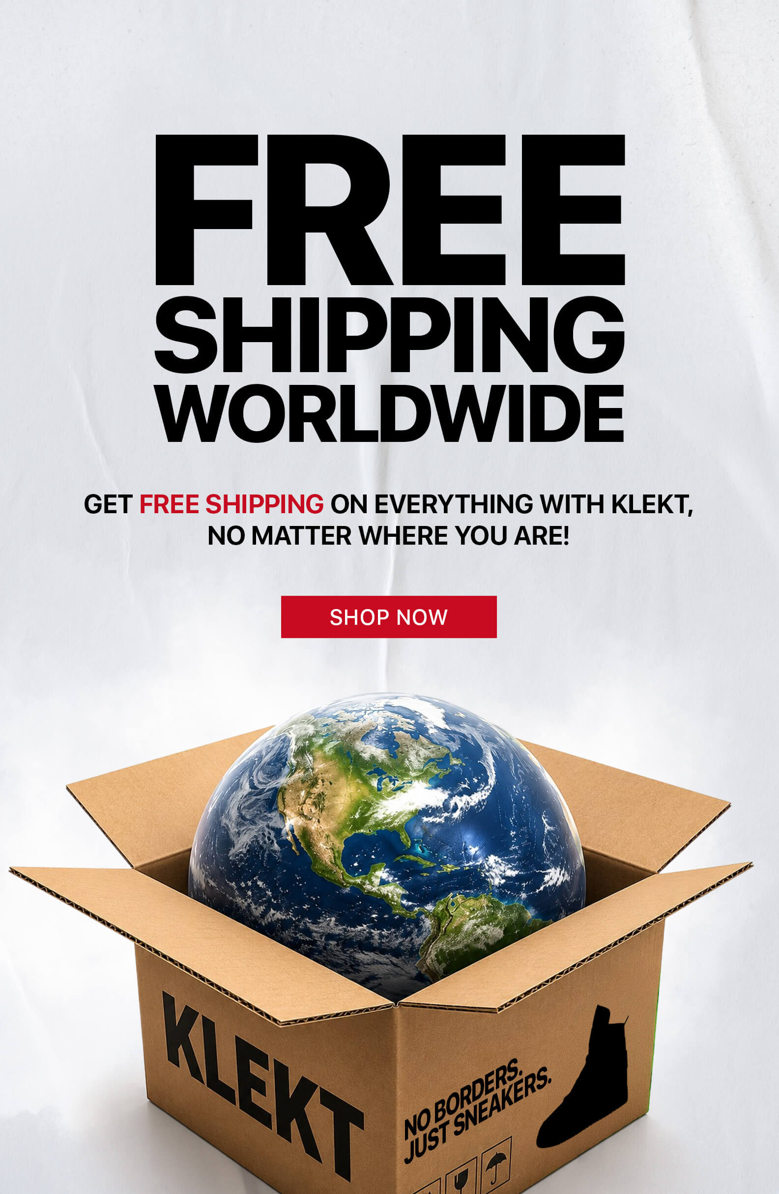 FREE SHIPPING WORLDWIDE GET FREE SHIPPING ON EVERYTHING WITH KLEKT, NO MATTER WHERE YOU ARE! SHOP NOW