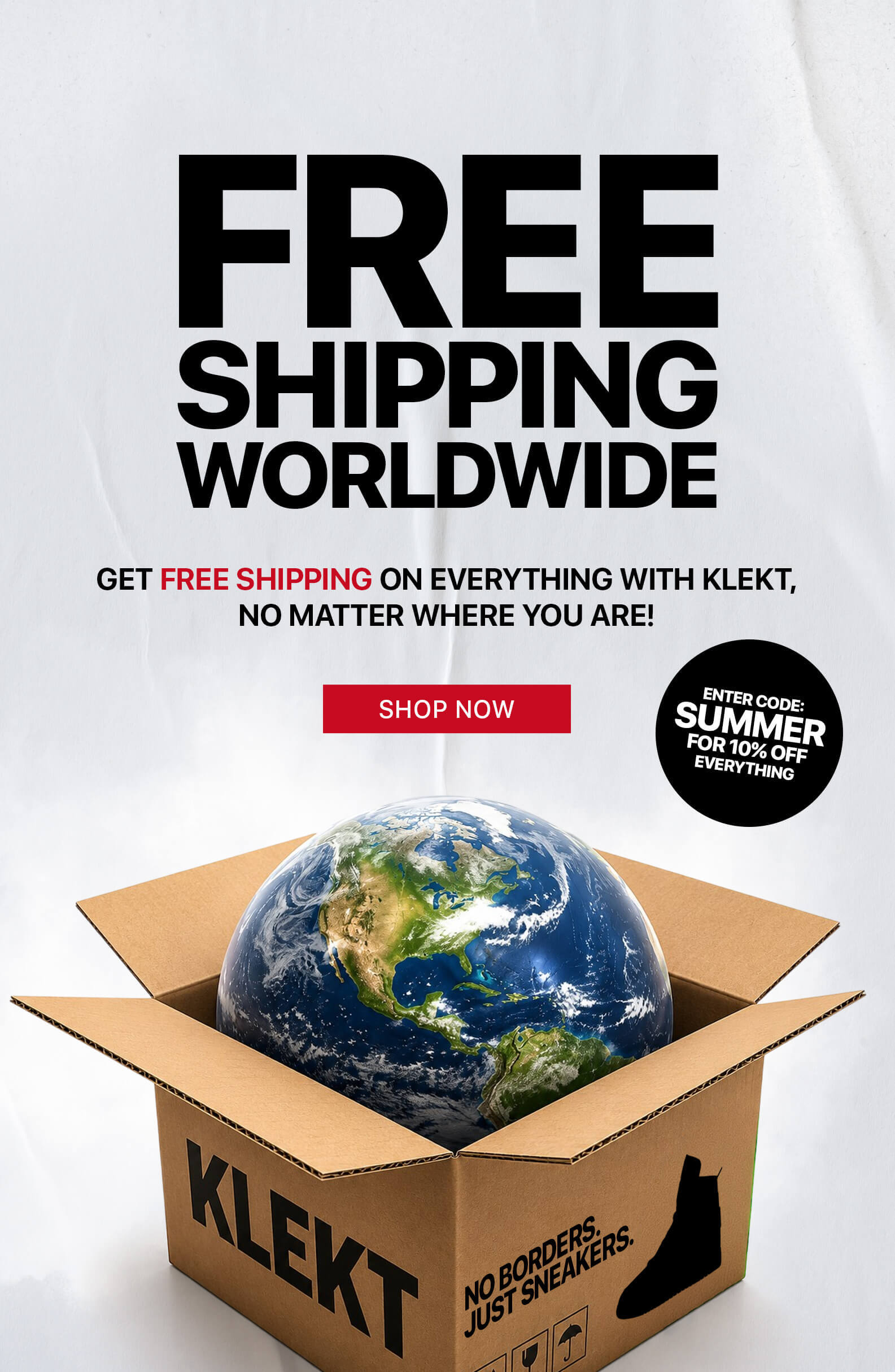 FREE SHIPPING WORLDWIDE GET FREE SHIPPING ON EVERYTHING WITH KLEKT, NO MATTER WHERE YOU ARE! SHOP NOW