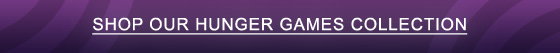SHOP OUR HUNGER GAMES COLLECTION