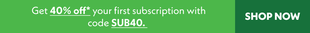 Get 40% off your first subscription with code SBU40