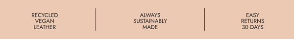Recycled Vegan Leather, Always Sustainably, 30-day Easy Returns