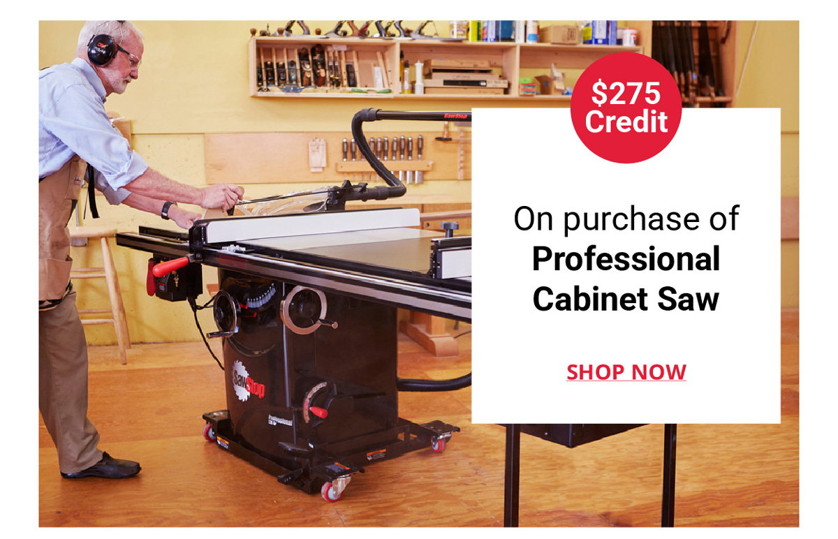 On purchase of Professional Cabinet Saw
