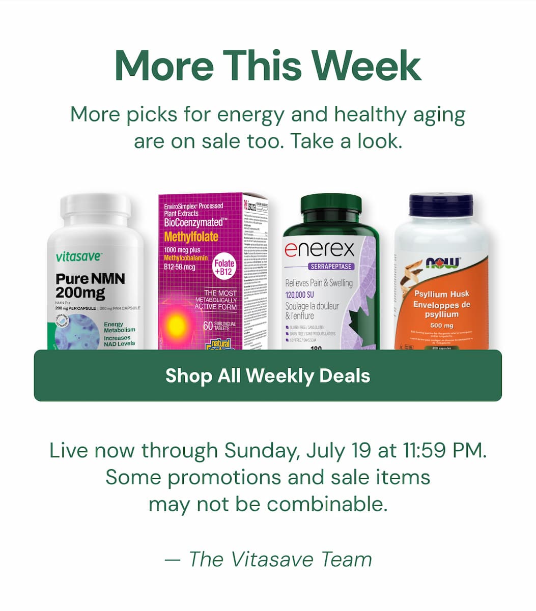 MORE THIS WEEK: More picks for energy and healthy aging are on sale too. Take a look. Shop All Weekly Deals. Live now through Sunday, July 19 at 11:59 PM. Some promotions and sale items may not be combinable. — The Vitasave Team