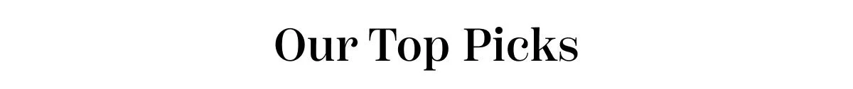Our Top Picks