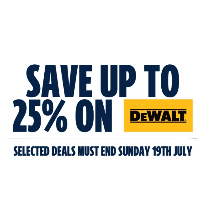 Save up to 25% on DEWALT. Selected lines must end Sunday 19th July. Shop now