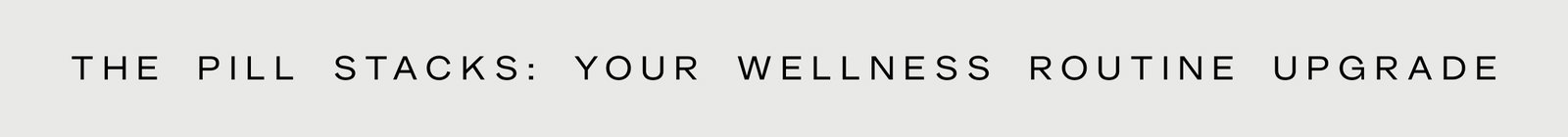 Click to shop The Pill Stacks. THE PILL STACKS: YOUR WELLNESS ROUTINE UPGRADE