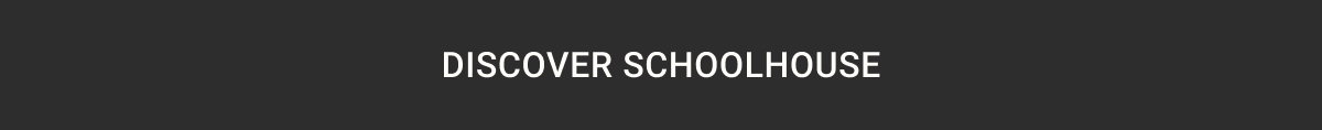 Discover Schoolhouse