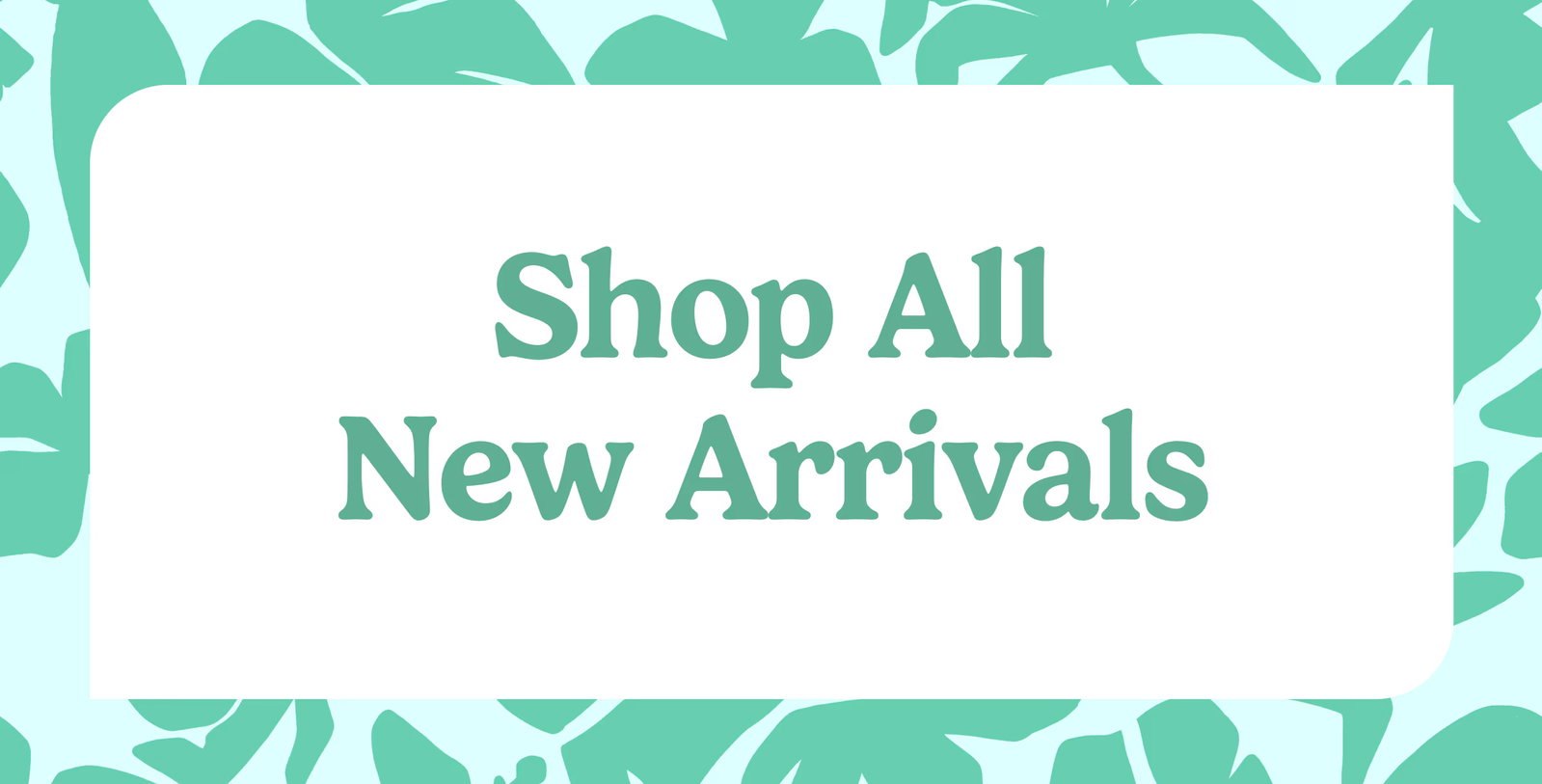 Shop All New Arrivals