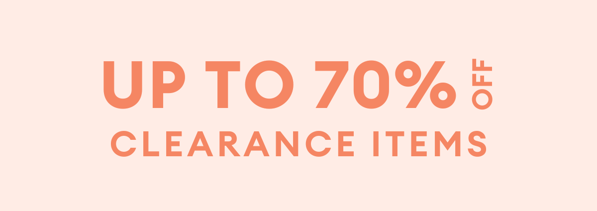 Up to 70% OFF CLEARANCE ITEMS