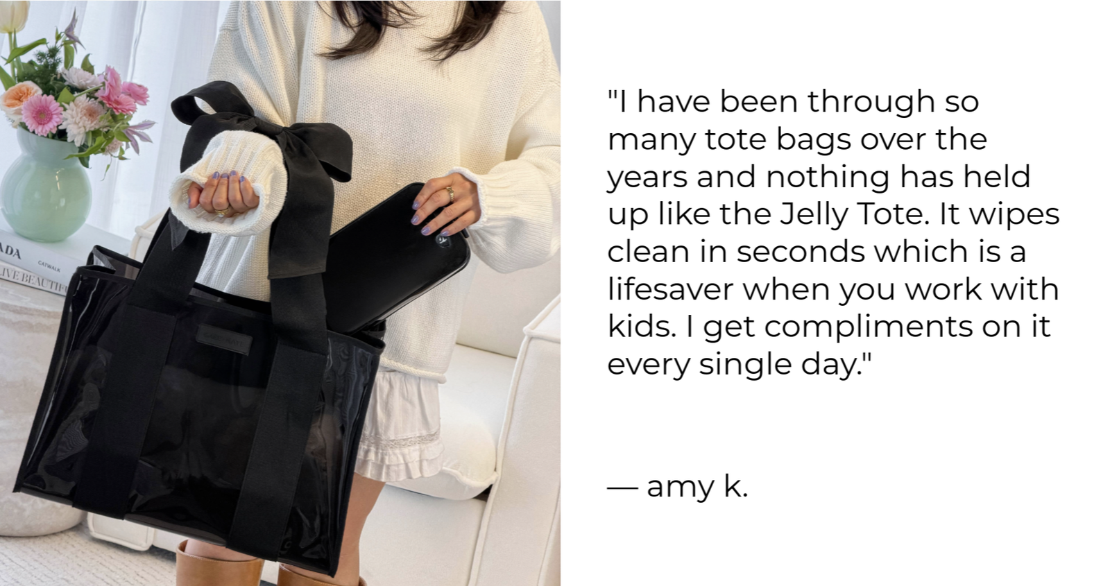 "I have been through so many tote bags over the years and nothing has held up like the Jelly Tote."