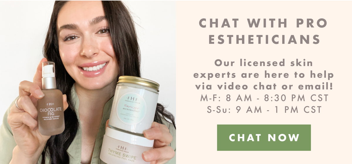 Chat with pro estheticians