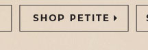 Shop Petite Now