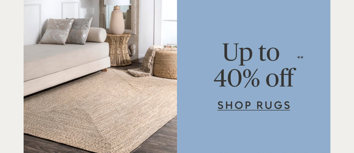 Rugs up to 40% off**