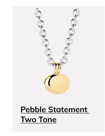 Pebble Statement Two Tone Pebble Statement Two Tone