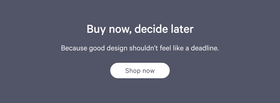 Buy now, decide later