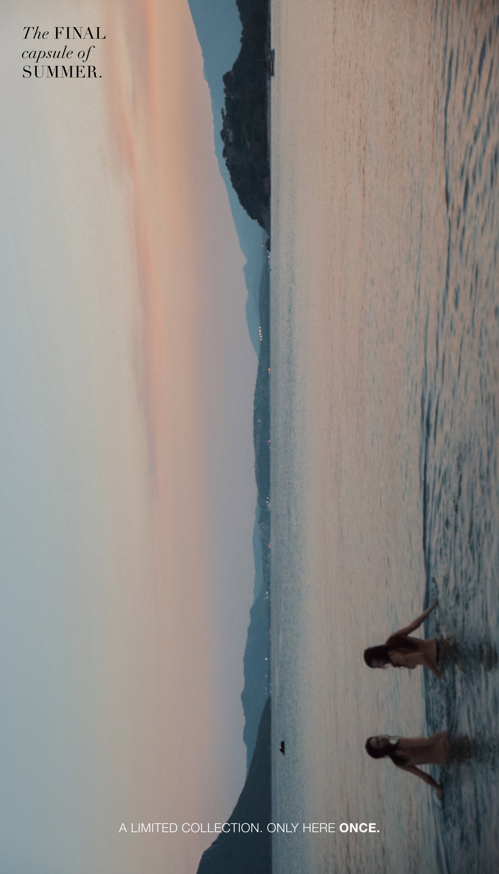 The final capsule of summer: a limited collection, only here once.