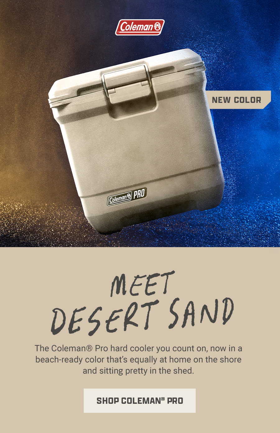 Coleman Pro hard cooler in new Desert Sand color on a dark starry background, with Coleman logo, New Color tag, Meet Desert Sand headline and Shop Coleman Pro button.