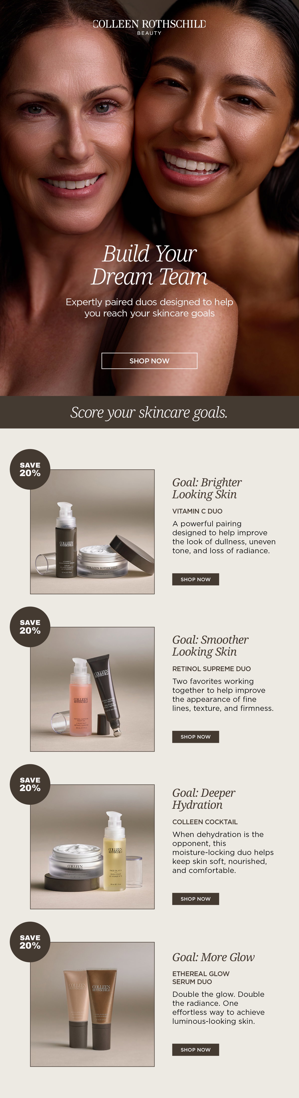 Build your ideal skincare routine with expertly paired Colleen Rothschild Beauty skincare duos. Thoughtfully bundled to target specific skin concerns, each duo combines complementary formulas that work together for enhanced results while saving you 20%. Whether your goal is brighter skin, smoother texture, deeper hydration, or a healthy-looking glow, these curated skincare duos make it easy to create a routine tailored to your needs.