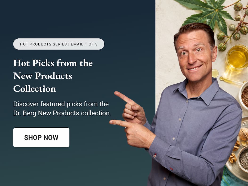 Hot Picks from the New Products Collection || Discover featured picks from Dr.Berg's New Products collection