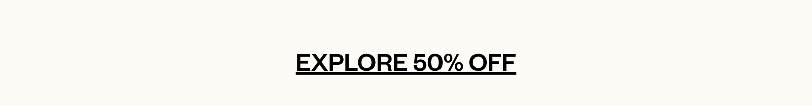 Explore 50% off