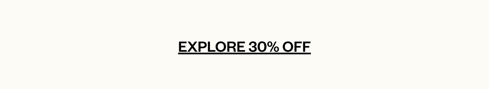 Explore 30% off