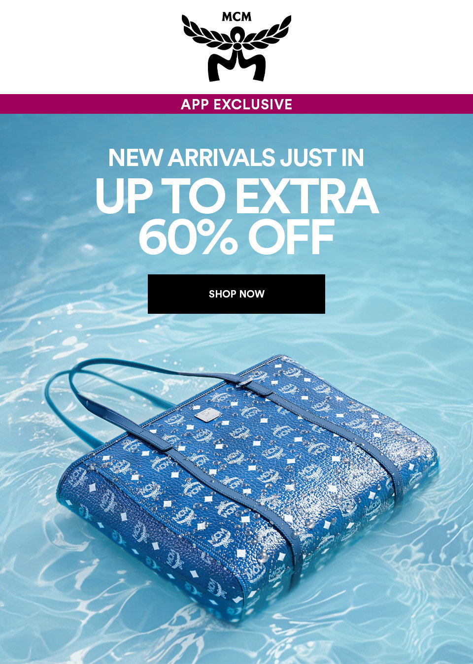 MCM - APP EXCLUSIVE - NEW ARRIVALS JUST IN - UP TO EXTRA 60% OFF - SHOP NOW >