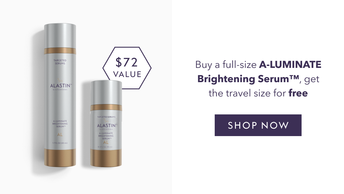 Buy a full-size A-LUMINATE Brightening Serum™, get the travel size for free. SHOP NOW