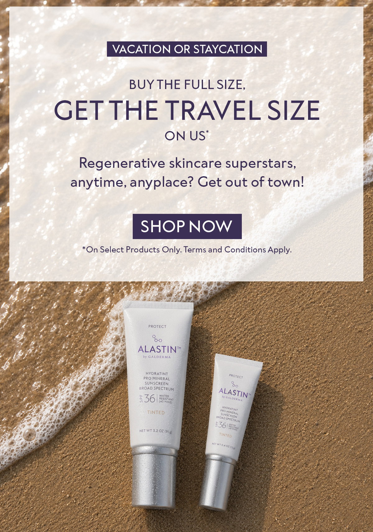 VACATION OR STAYCATION | BUY THE FULL SIZE, GET THE TRAVEL SIZE ON US* Regenerative skincare superstars, anytime, anyplace? Get out of town! SHOP NOW *On Select Products Only. Terms and Conditions Apply.