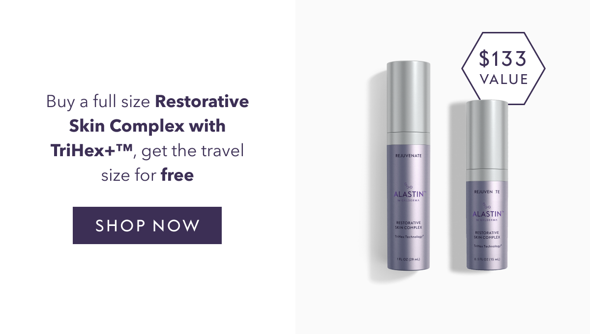 Buy a full size Restorative Skin Complex with TriHex+™, get the travel size for free. SHOP NOW