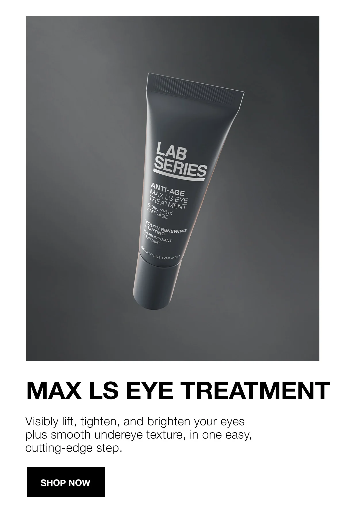 MAX LS EYE TREATMENT | Visibly lift, tighten, brighten your eyes plus smooth undereye texture, in one easy cutting-edge step. | SHOP NOW