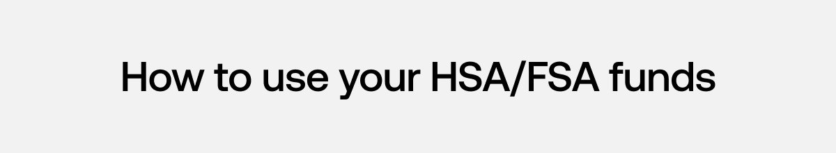 How to use your HSA/FSA funds