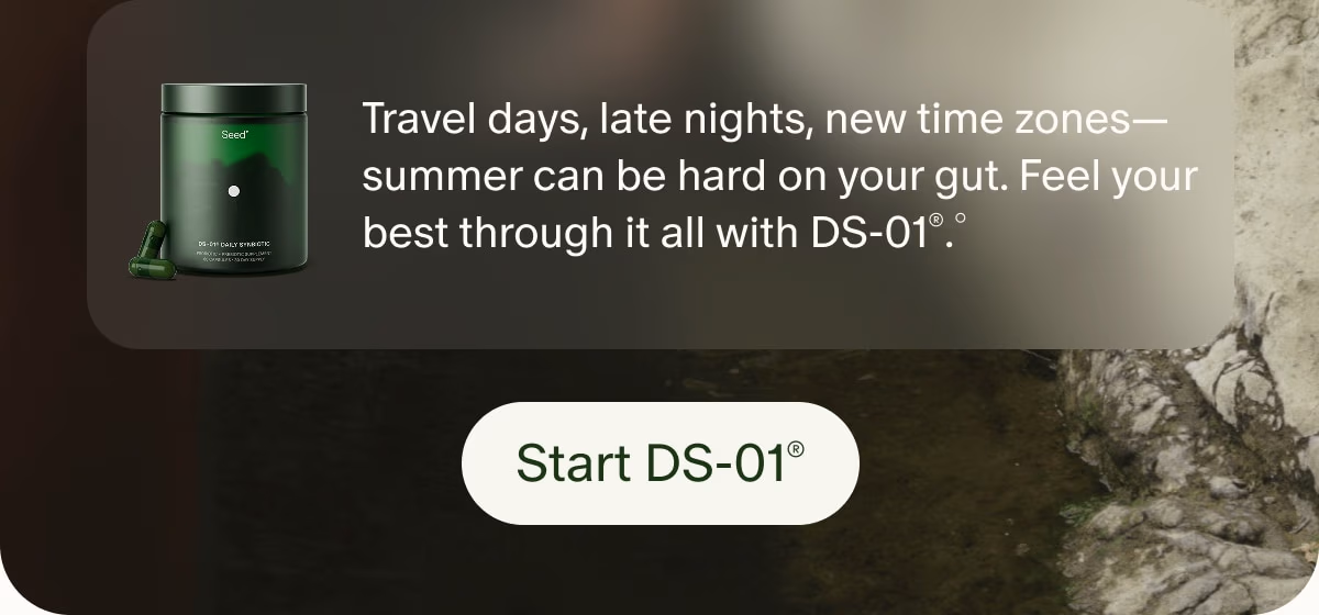Travel days, late nights, new time zones—summer can be hard on your gut. Feel your best through it all with DS-01®.° | Start DS-01®