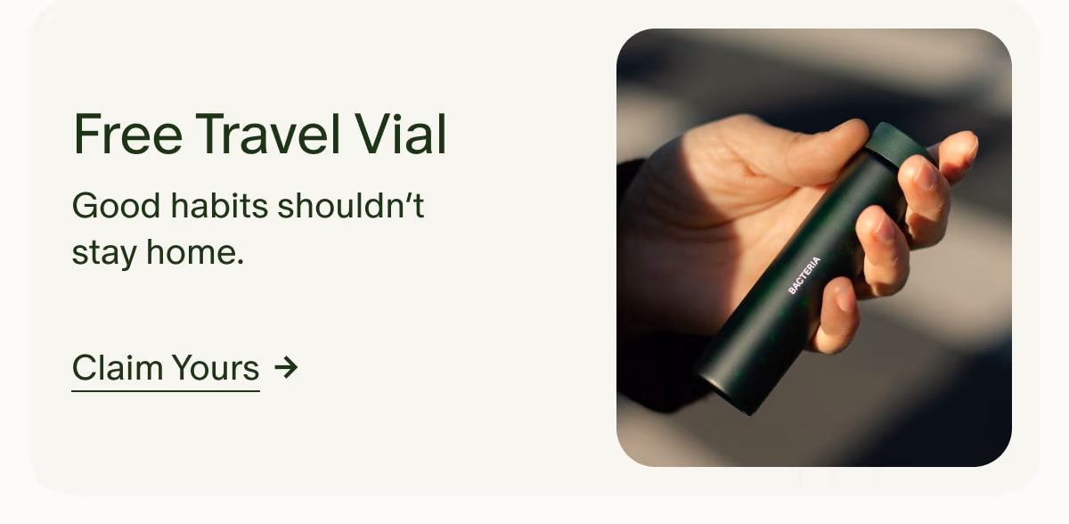 Free Travel Vial | Good habits shouldn’t stay home. | Claim Yours