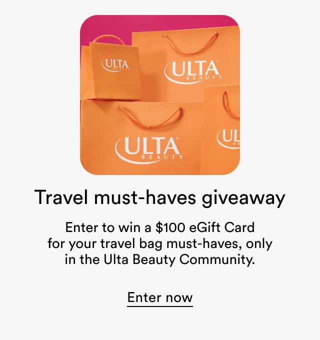 Travel must-haves giveaway | Enter to win a $100 eGift Card for your travel bag must-haves, only in the Ulta Beauty Community | Shop now