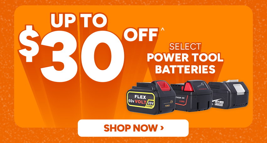 Up to $30 off select power tool batteries