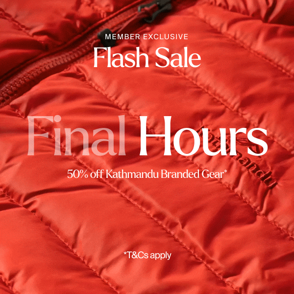 Final Hours. Member Exclusive Flash Sale. 50% off Kathmandu Branded Gear*