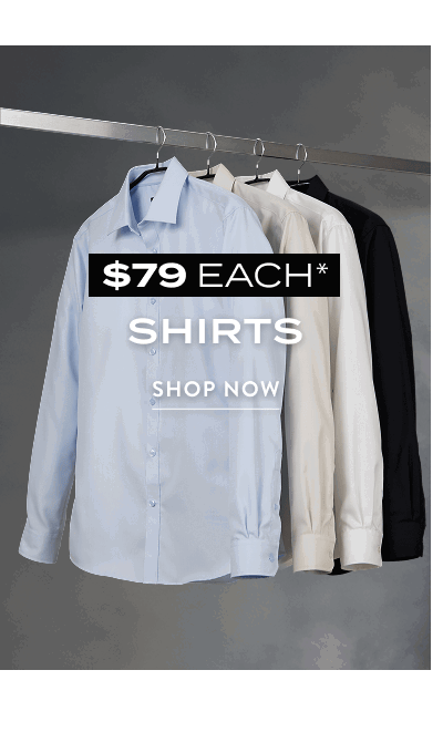 Shirts $79 Each*
