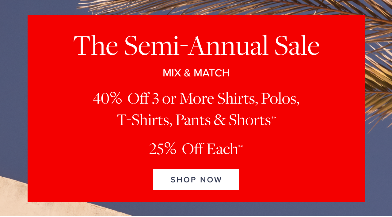The Semi Annual Sale Shop Now